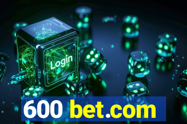 600 bet.com